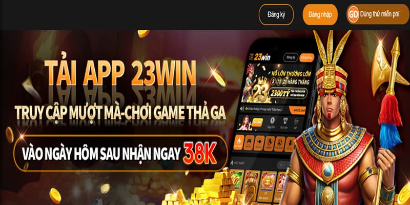 Tải app 23win để cá cược linh hoạt lại nhận thêm 38K liền tay